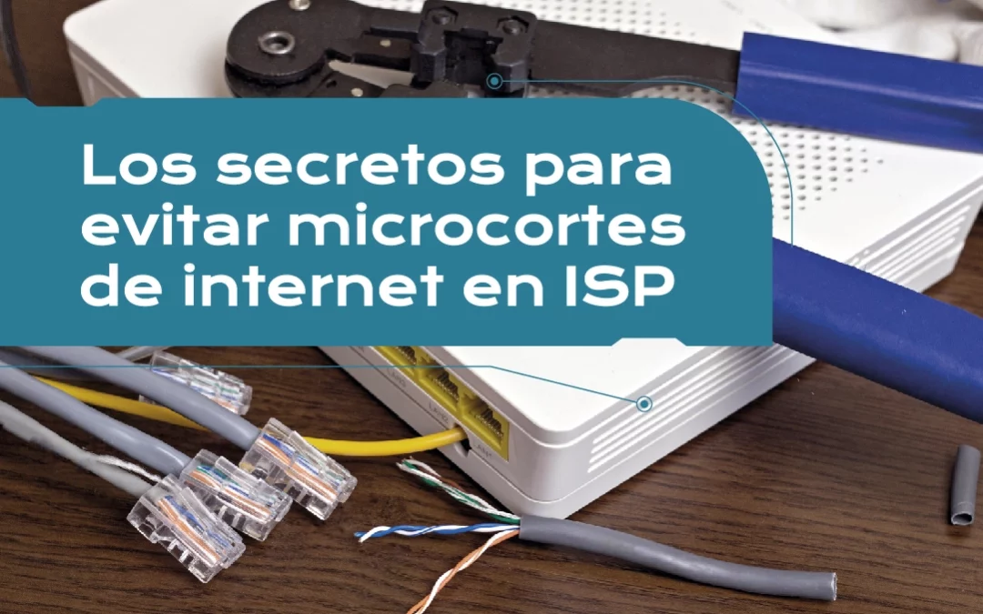 Los secretos para evitar microcortes de internet en ISP